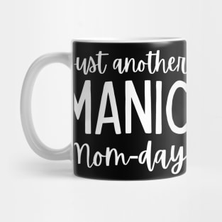 Just Another Manic Mom-Day. Funny Mom Saying. Mug